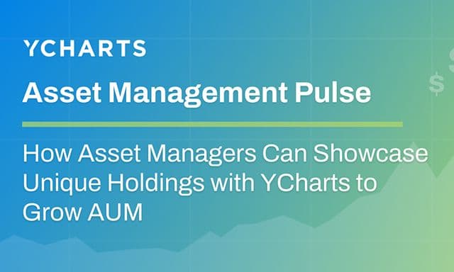 How Asset Managers Can Showcase Unique Holdings with YCharts to Grow AUM